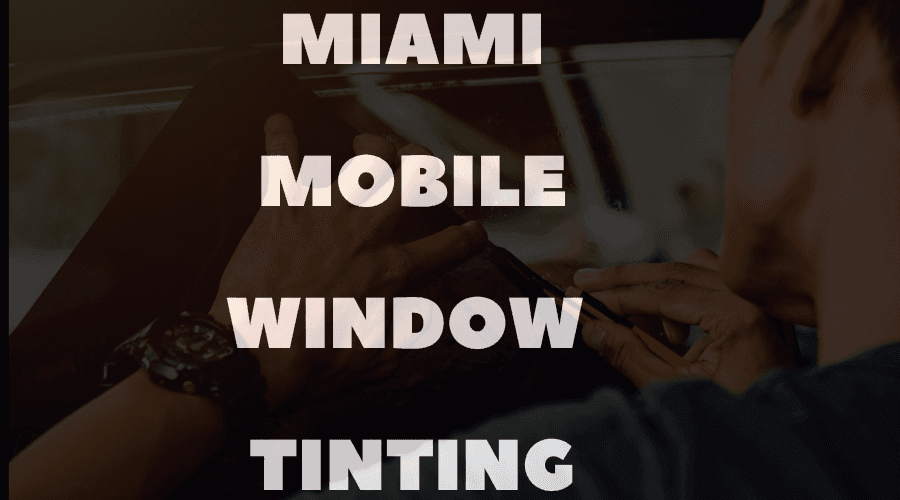 Miami Mobile Window Tinting Miami Mobile Window Tinting